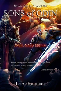 Books One to Five of the Sons of Odin: Angel-Magic Edition