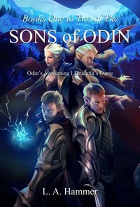 Books One to Two of the Sons of Odin: Odin's Awakening; Druantia's Curse