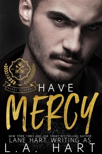  L.A. Hart et  Lane Hart - Have Mercy - Mercy Academy, #3.