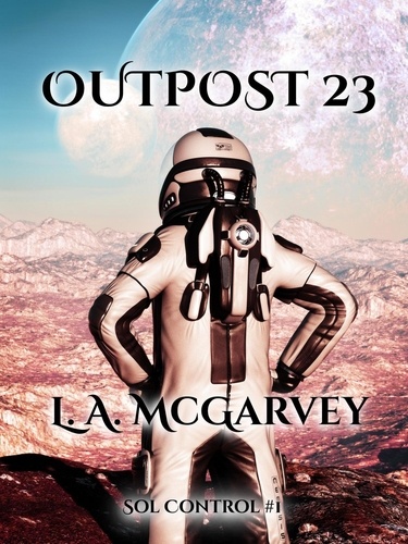  L. A. McGarvey - Outpost 23 - Sol Control, #1.