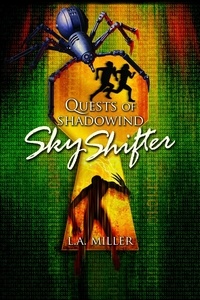  L.A. Miller - Quests of Shadowind: Sky Shifter.