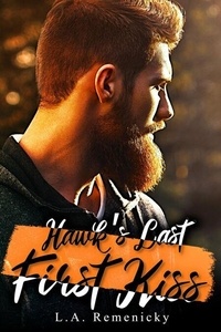 Ebook pour les téléphones cellulaires téléchargement gratuit Hawk's Last First Kiss par L.A. Remenicky 9781649009890 (French Edition)