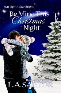  L.A. Sartor - Be Mine This Christmas Night - Star Light ~ Star Bright, #1.