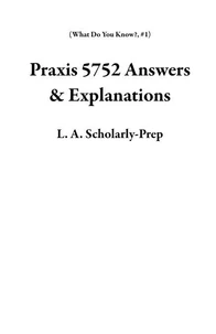 Praxis 5752 Answers &amp; Explanations