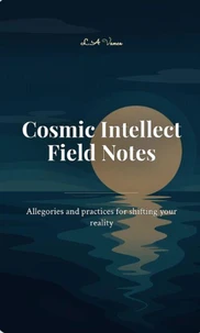 Cosmic Intellect Field Notes