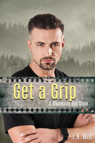  L. A. Witt - Get a Grip - Bluewater Bay, #5.