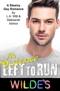 L. A. Witt et  Aleksandr Voinov - No Distance Left to Run - Wilde's, #6.