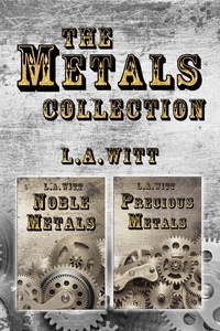 L. A. Witt - The Metals Collection - Metals, #3.