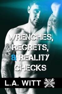  L. A. Witt - Wrenches, Regrets, &amp; Reality Checks - Wrench Wars, #3.