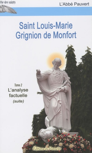  L'Abbé Pauvert - Saint Louis-Marie Grignion de Monfort - Tome 2, L'analyse factuelle (suite).