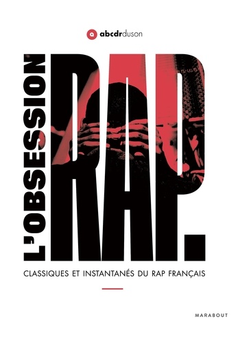  L'ABCDR du son - L'obsession Rap - Classiques et instantanés du rap français.
