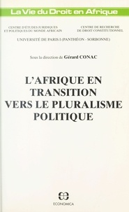 Gérard Conac - L'Afrique en transition vers le pluralisme politique.