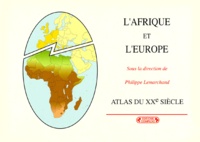 Philippe Lemarchand - L'Afrique et l'Europe - Atlas du XXe siècle.