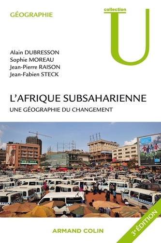L'Afrique subsaharienne. Une géographie du changement 3e édition revue et augmentée