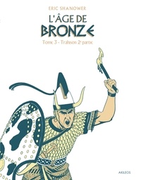  Shanower - L'Age de bronze T3.2 - Trahison (deuxième partie).