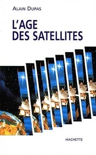 Alain Dupas - L'âge des satellites.