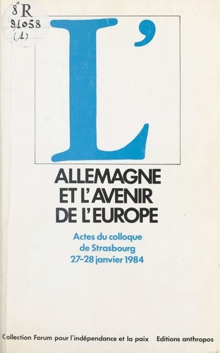 L'Allemagne et l'avenir de l'Europe - actes du colloque de Strasbourg, 27-28 janvier 1984