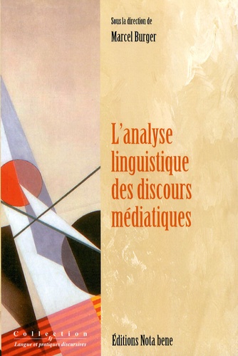 Marcel Burger - L'analyse linguistique des discours médiatiques - Entre sciences du langage et sciences de la communication.