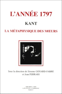 Simone Goyard-Fabre - L'année 1797 : Kant. - La métaphysique des moeurs.
