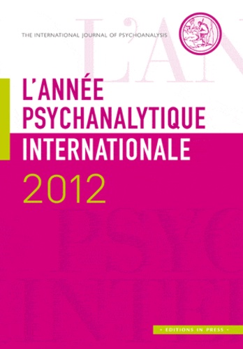 Jean-Michel Quinodoz et Louis Brunet - L'année psychanalytique internationale 2012 : .