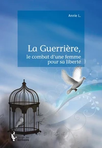 La guerrière, le combat d'une femme pour sa liberté