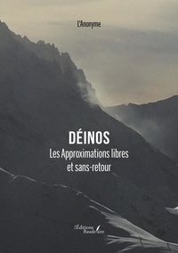  L'anonyme - Déinos - Les Approximations libres et sans-retour.