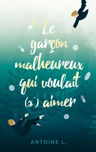Le garçon malheureux qui voulait (s')aimer