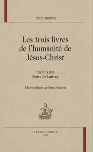  L'Arétin - Les trois livres de l'humanité de Jésus-Christ.