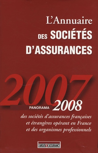  L'Argus de l'Assurance - L'Annuaire des sociétés d'assurances - Panorama 2008 des sociétés d'assurances françaises et étrangères opérant en France et des organismes professionnels.