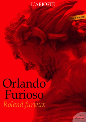 Orlando Furioso - Roland Furieux. Version bilingue, française, puis italienne