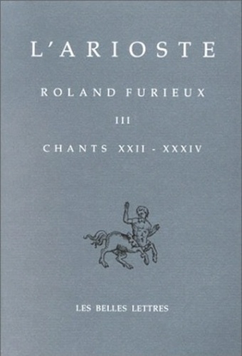 L' Arioste - Roland furieux Chants XXII-XXXIV : Chants XXII-XXXIV.