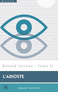 L' Arioste - Roland furieux - Tome II.