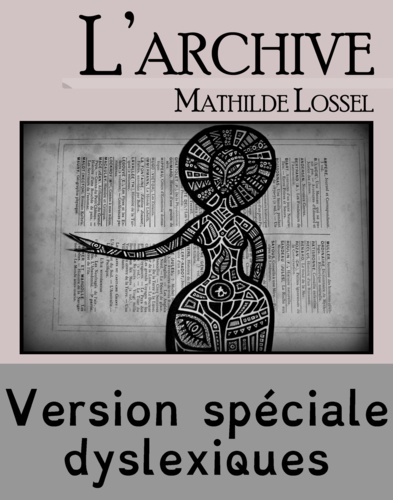 L'Archive - Edition spéciale dyslexiques. Texte intégral