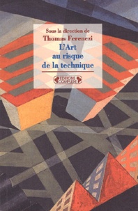 Thomas Ferenczi - L'Art Au Risque De La Technique.