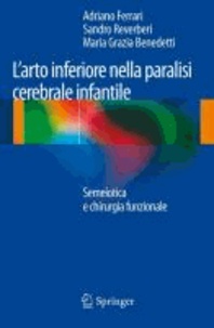 Adriano Ferrari - L'arto inferiore nella paralisi cerebrale infantile - Semeiotica e chirurgia funzionale.