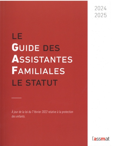 Le guide des assistantes familiales. Le statut  Edition 2024-2025