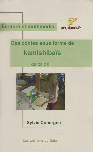 Sylvie Cohergne - Des contes sous forme de kamishibaïs GS-CP-CE1 - Ecriture et multimédia.