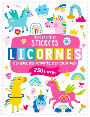 Licornes. Des jeux, des activités, des coloriages. Avec 250 stickers