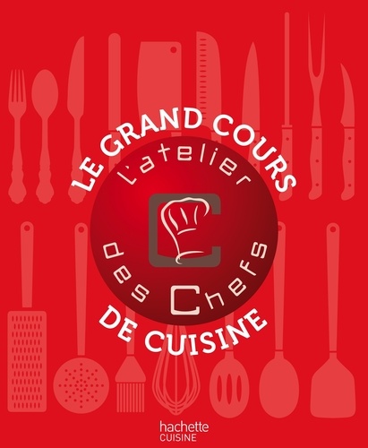 Le grand cours de cuisine de l'atelier des Chefs de L'atelier des Chefs