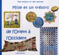  L'Atelier - Mille et un trésors de l'Orient à l'Occident - Des enfants et des maîtres.