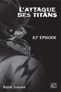 Hajime Isayama - L'Attaque des Titans Chapitre 082 - Héroïque.