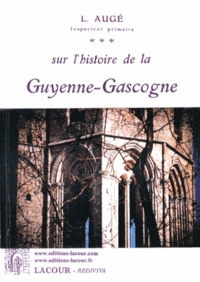 L. Augé - Lectures sur l'histoire de la Guyenne-Gascogne.