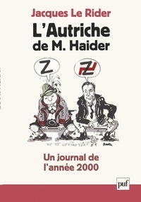 Jacques Le Rider - L'Autriche de M. - Haider. Un journal de l'année 2000.