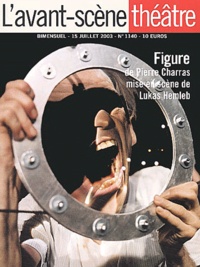 Pierre Charras - L'Avant-scène théâtre N° 1140 : Figure de Pierre Charras,mise en scène de Lukas Hemleb - 15 Juillet 2003.
