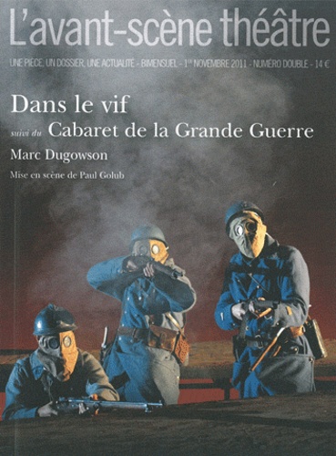 Marc Dugowson - L'Avant-scène théâtre N° 1311-1312, 1er no : Dans le vif suivi du Cabaret de la Grande Guerre.