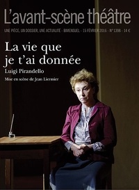 Luigi Pirandello - L'Avant-scène théâtre N° 1398 : La vie que je t'ai donnée.