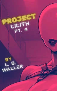 Project Lilith (Part 4)