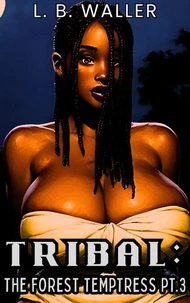 Tribal: The Forest Temptress (Part 3)