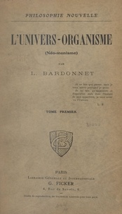 L. Bardonnet - L'univers-organisme (néo-monisme) (1). La Partie et le Tout.