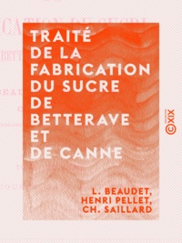 L. Beaudet et Henri Pellet - Traité de la fabrication du sucre de betterave et de canne - Tome II.